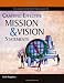 The Fieldstone Alliance Guide to Crafting Effective Mission and Vision Statements