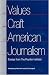 Books : The Values and Craft of American Journalism: Essays from the Poynter Institute