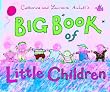 Catherine and Laurence Anholt's Big Book of Little Children