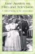 Jane Austen on Film and Television: A Critical Study of the Adaptations
