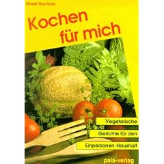 Kochen f�r mich. Vegetarische Rezepte f�r den Einpersonen-Haushalt