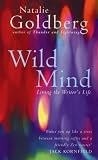Wild Mind: Living the Writer's Life