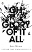 Books : Oh the Glory of It All