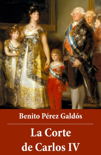 La Corte de Carlos IV (Spanish Edition)