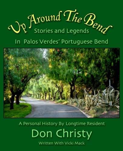 Up Around The Bend: Stories and Legends in Palos Verdes' Portuguese Bend