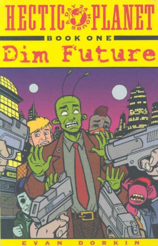 Hectic Planet, Volume One : Dim Future (Bk. 1)