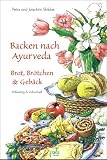 Produkt-Bild: Backen nach Ayurveda, Brot, Br&ouml;tchen & Pikantes: Vollwertig und individuell