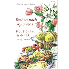 Backen nach Ayurveda, Brot, Br�tchen & Pikantes: Vollwertig und individuell