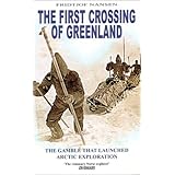first crossing of greenland the gamble that launched arctic exploration adventurers  explorers