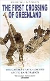 The First Crossing of Greenland (Adventurers & Explorers)