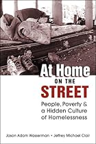 At Home on the Street: People, Poverty, and a Hidden Culture of Homelessness