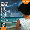 Ne lâche pas ma main | Livre audio Auteur(s) : Michel Bussi Narrateur(s) : Taric Mehani