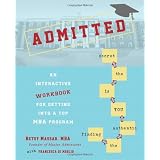 Admitted:AnInteractiveWorkbookforGettingIntoaTopMBAProgram
