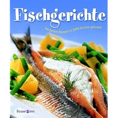 Fischgerichte. Die besten Rezepte in 1000 K�chen getestet