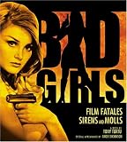 Bad Girls: Film Fatales, Sirens, And Molls