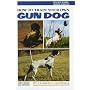 How to Train Your Own Gun Dog