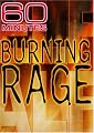 60 Minutes - Burning Rage (November 13, 2005)