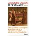 Le s�minaire. Livre XI. Les quatre concepts fondamentaux de la psychanalyse.