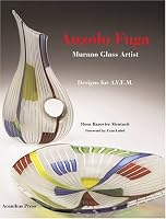Anzolo Fuga: Murano Glass Artist, Works for A.V.E.M.