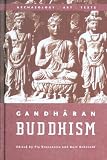 Gandharan Buddhism: Archaeology, Art, Texts (Asian Religions and Society)
