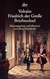 Briefwechsel Voltaire - Friedrich der Grosse