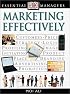 Marketing Effectively (DK Essential Managers)