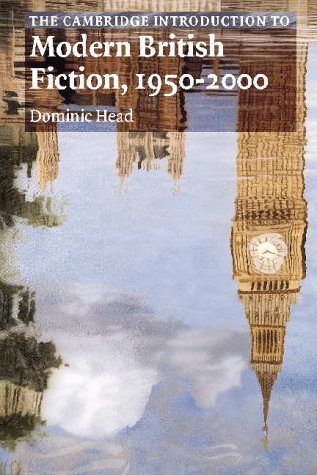 The Cambridge Introduction to Modern British Fiction, 19502000 (Cambridge Introductions to Literature)