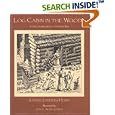 Log Cabin in the Woods, A True Story about a Pioneer Boy by Joanne Landers Henry and Joyce Audy Zarins