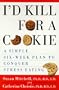I'd Kill For a Cookie: A Simple Six-Week Plan to Conquer Stress Eating