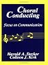 Choral Conducting: Focus on Communication