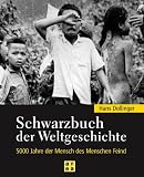 Schwarzbuch der Weltgeschichte. 5000 Jahre der Mensch des Menschen Feind