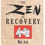 The Zen of Recovery by Mel Ash