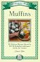 Muffins: 60 Delicious Recipes Shared by Bed & Breakfast Innkeppers Across the Country
