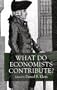 What Do Economists Contribute? (Cato Institute Book)