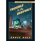 Trouble Is My Beeswax (Chet Gecko Mysteries) by  Bruce Hale