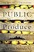 Public Produce: The New Urban Agriculture
