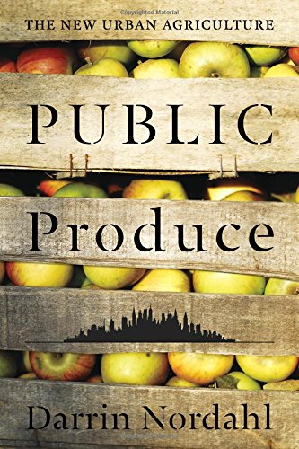 public produce the new urban agriculture
