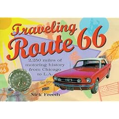 Traveling Route 66: 2,250 Miles of Motoring History from Chicago to L.A.
