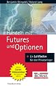 Handeln mit Futures und Optionen. Grundlagen - Strategien - Chancen