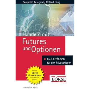 Handeln mit Futures und Optionen. Grundlagen - Strategien - Chancen