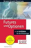 Handeln mit Futures und Optionen. Grundlagen - Strategien - Chancen