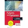 Handeln mit Futures und Optionen. Grundlagen - Strategien - Chancen