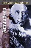Roald Amundsen (Grandes biografias series)