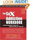 The Sex Addiction Workbook: Proven Strategies to Help You Regain Control of Your Life (New Harbinger Self-Help Workbook)