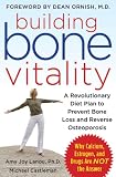 Building Bone Vitality  A Revolutionary Diet Plan To Prevent Bone Loss And Reverse OsteoporosisWithout Dairy Foods Calcium Estrogen Or Drugs
