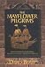 The Mayflower Pilgrims : Roots of Puritan, Presbyterian, Congregationalist, and Baptist Heritage
