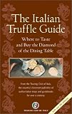 The Italian Truffle Guide  The Ultimate Guide to Italy's Greatest Culinary Treasure