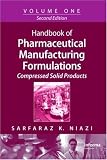 Handbook of Pharmaceutical Manufacturing Formulations, Second Edition, Volume 1: Compressed Solid Products Image of Handbook of Pharmaceutical Manufacturing Formulations, Second Edition, Volume 1: Compressed Solid Products