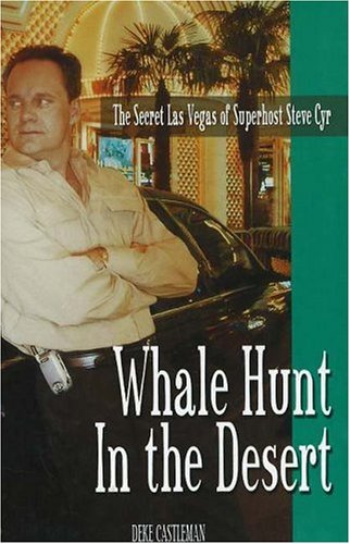City Travel Guides Discounted  Books : Whale Hunt in the Desert: The Secret Las Vegas of Superhost Steve Cyr