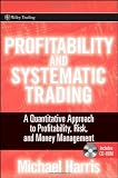 Profitability and Systematic Trading: A Quantitative Approach to Profitability, Risk, and Money Management